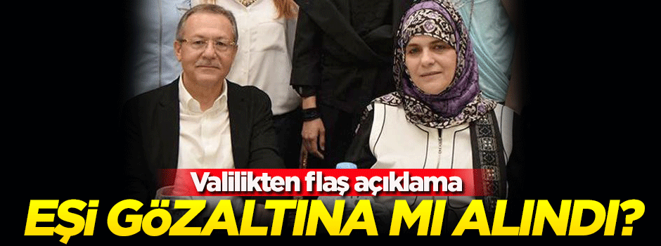Valilik açıkladı! Ahmet Edip Uğur'un eşi gözaltına mı alındı?