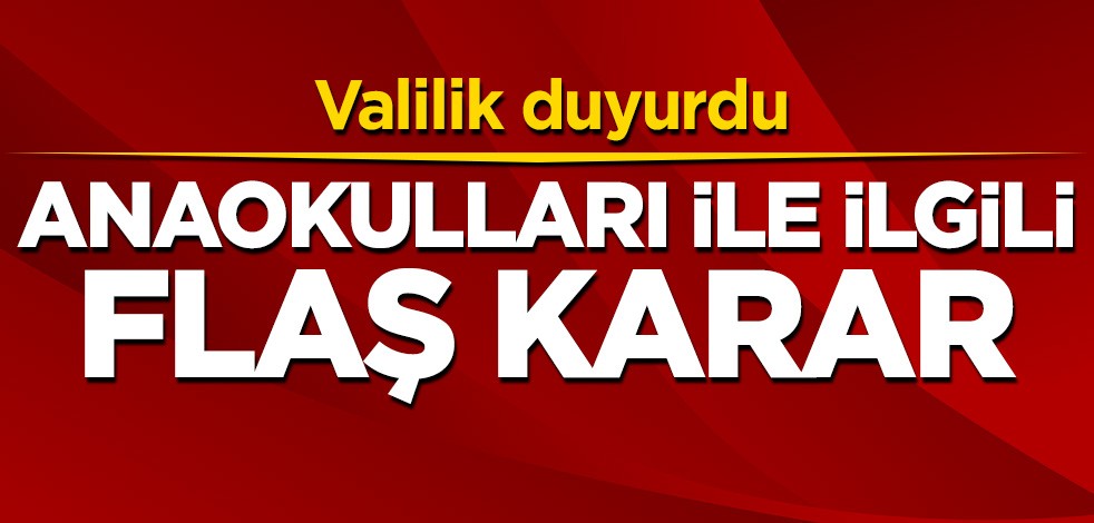 Valilik, anaokulları ile ilgili önemli kararı duyurdu
