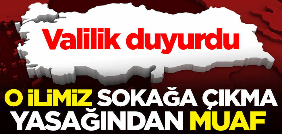 Muğla Valiliği duyurdu: Sokağa çıkma yasağından muaf tutulmalarına karar verildi