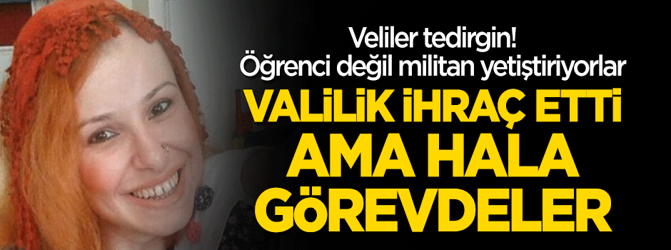 Valilik ihraç etti hâlâ görevdeler