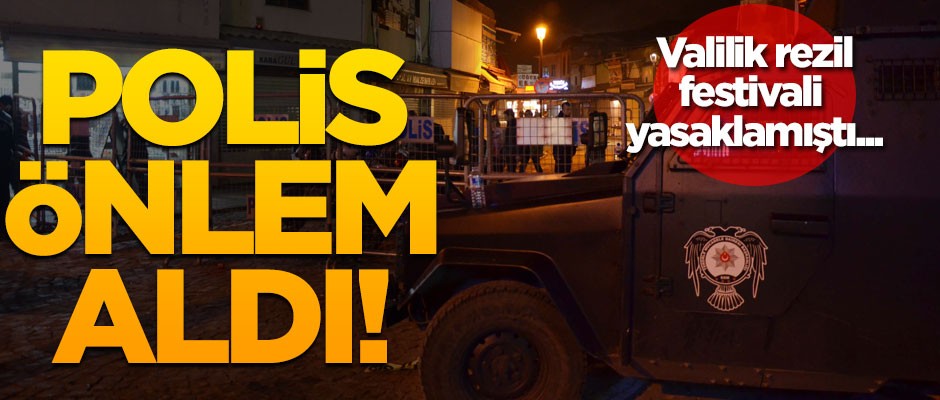 Valilik rezil festivali yasaklamıştı! Polis önlem aldı!