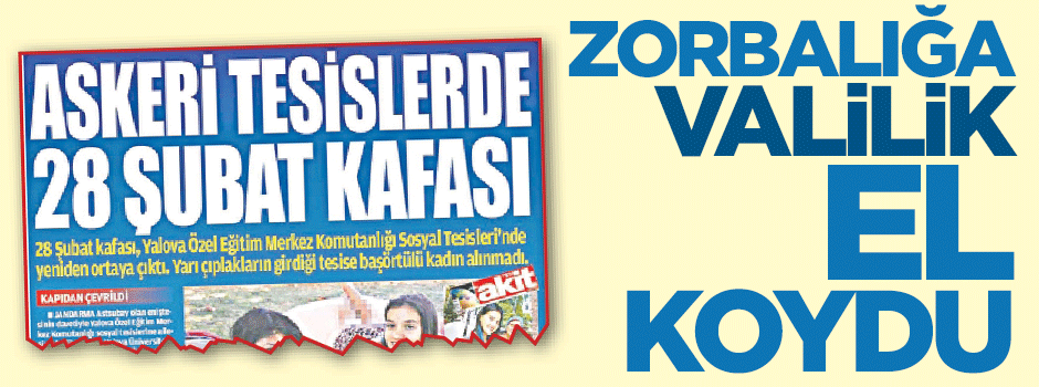Valilik zorbalığa el koydu