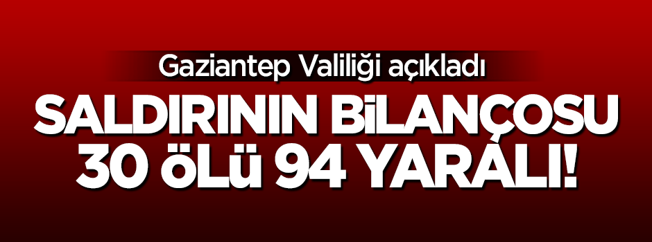 Valilikten açıklama: 30 ölü 94 yaralı