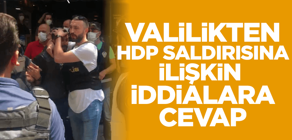 Valilikten HDP saldırısına ilişkin iddialara açıklama: Gerçek dışıdır!