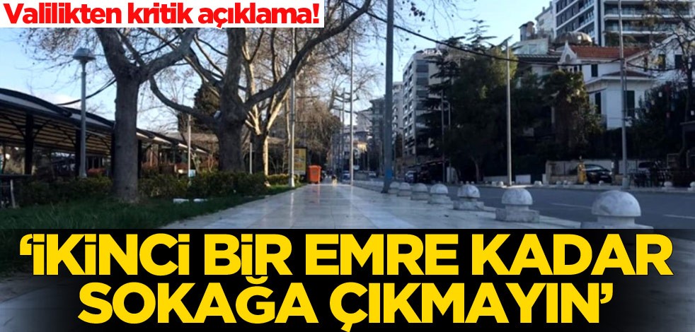 Edirne Valiliği'nden kritik açıklama: İkinci bir emre kadar sokağa çıkmayın