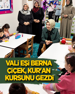 Vali eşi Berna Çiçek Kur'an kursunu ziyaret etti
