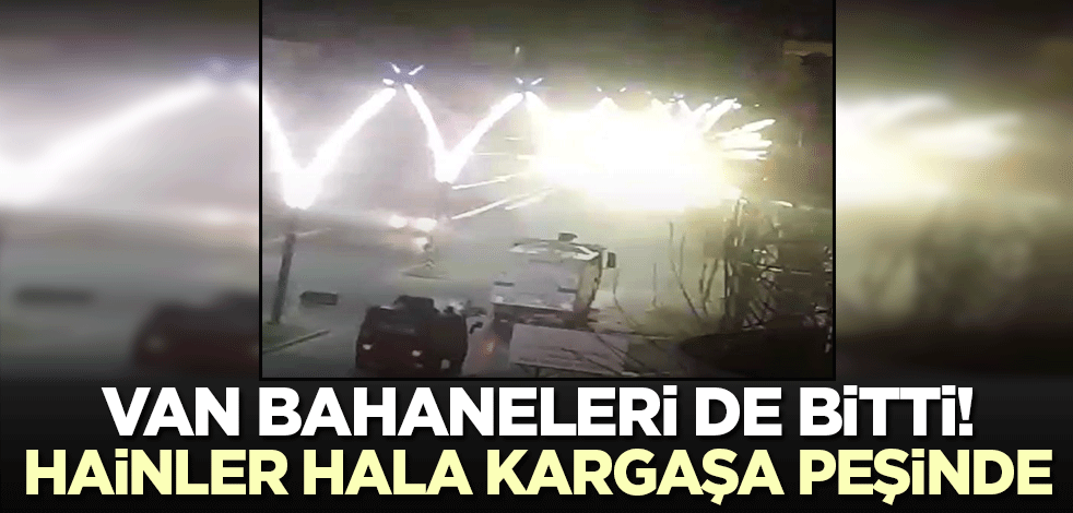 Van bahaneleri de ortadan kalktı! DEM'li hainler hala sokaklarda...