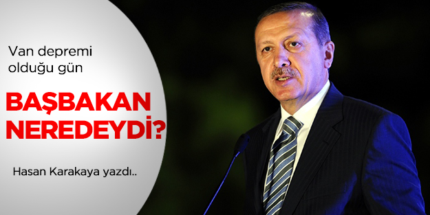 Van depremi olduğu gün Başbakan neredeydi?