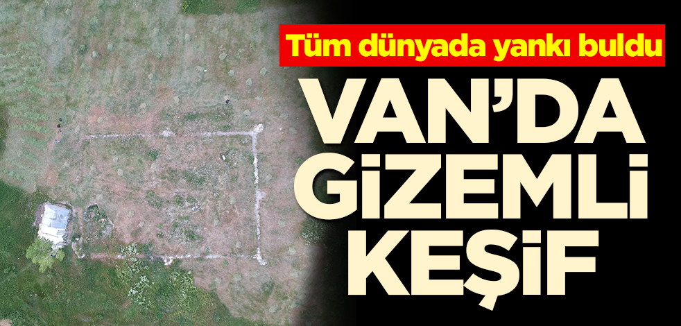 Van'da gizemli keşif! Tüm dünyada yankı buldu