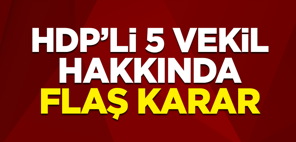 Van'da HDP'li 5 milletvekili hakkında soruşturma başlatıldı