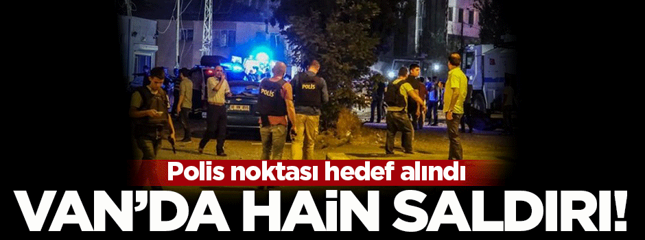 Van'da polis noktasına saldırı