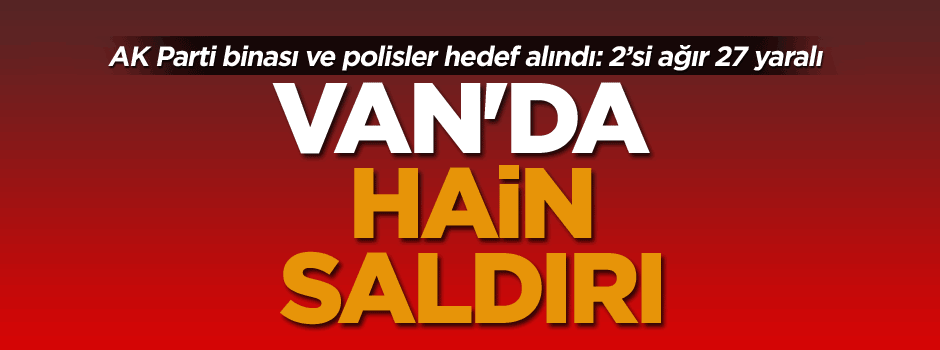 Van'da şiddetli patlama!