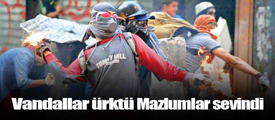 Vandallar ürktü Mazlumlar sevindi