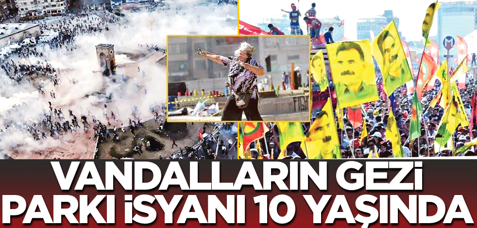 Vandalların Gezi Parkı isyanı 10 yaşında
