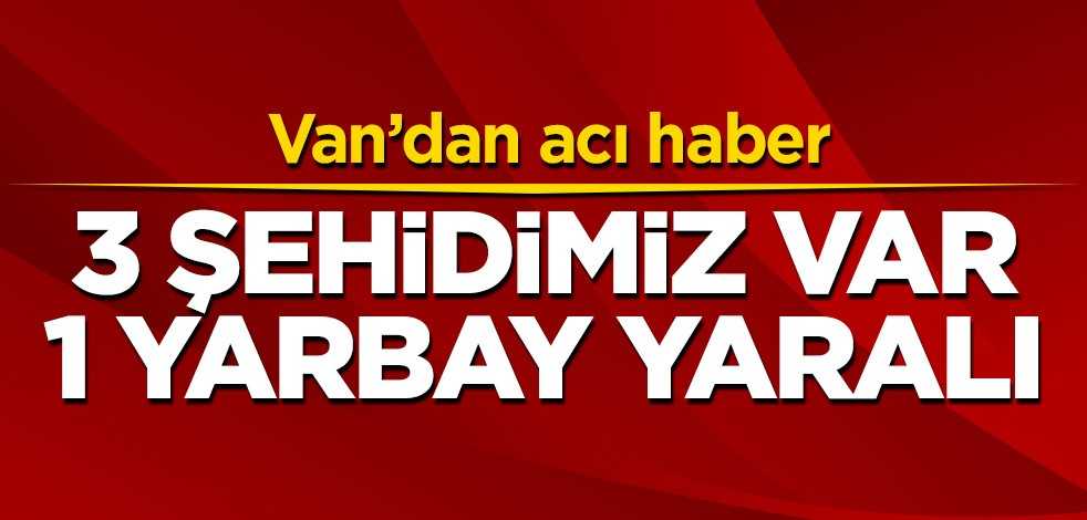 Van'dan acı haber: 3 şehit