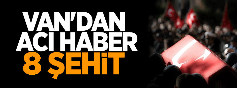 Van'dan kahreden haber geldi: 8 şehit