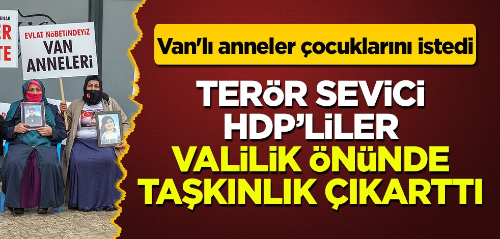 Van'lı anneler çocuklarını PKK'dan istedi: HDP'liler taşkınlık çıkartarak valiliğe yürüdü!