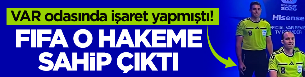 VAR odasında işaret yapmıştı! FIFA o hakeme sahip çıktı