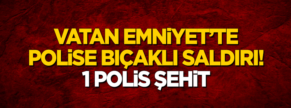 Vatan Emniyet Müdürlüğü'nde bir polis şehit oldu