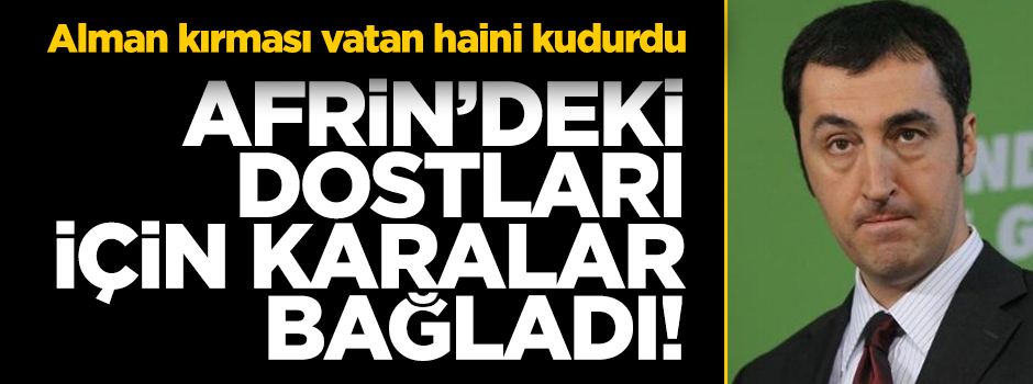 Vatan haini Cem Özdemir Afrin'deki teröristlere ağlıyor
