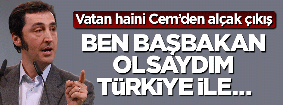 Vatan haini Cem Özdemir'den alçak çıkış: Ben başbakan olsam Türkiye ile...