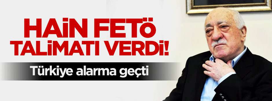Vatan haini Gülen'den "suikast yapsınlar" talimatı