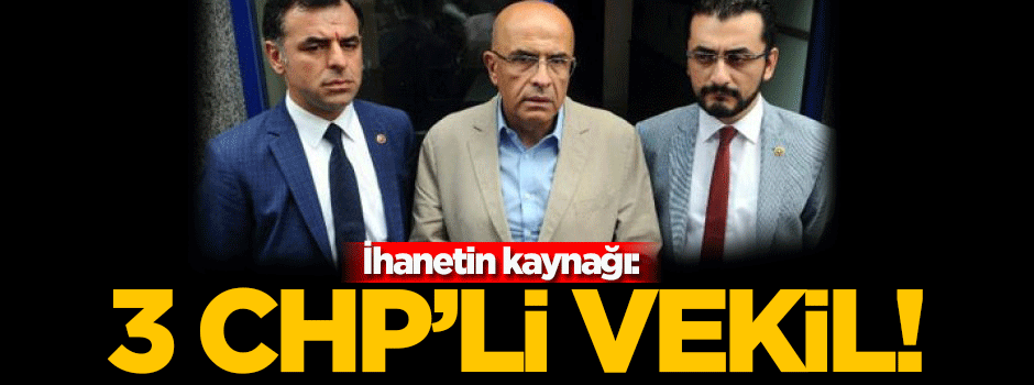 Türkiye aleyhtarı haberlerin kaynağı 3 CHP'li vekil!