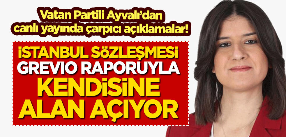 Vatan Partisi İstanbul Sözleşmesi'ne neden karşı? Önemli açıklamalar