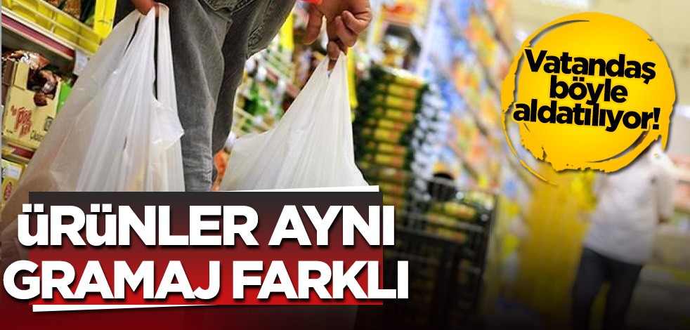 Vatandaş böyle aldatılıyor! Ürün aynı gramaj farklı