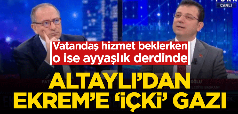 Vatandaş hizmet beklerken o ise ayyaşlık derdinde! Altaylı’dan Ekrem’e ‘içki’ gazı
