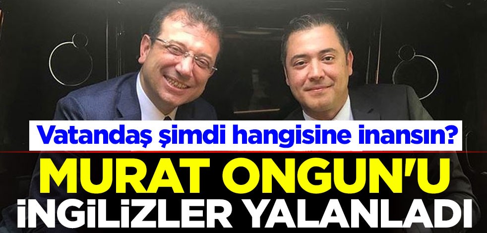 Vatandaş şimdi hangisine inansın? Murat Ongun'u İngilizler yalanladı