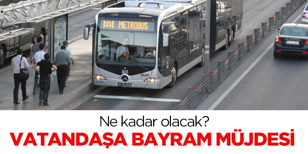 Vatandaşa bayram müjdesi