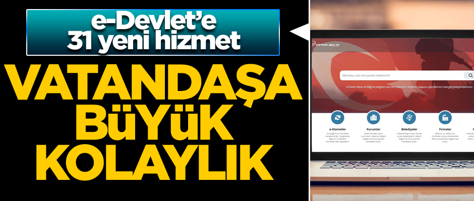 Vatandaşa büyük kolaylık... e-Devlet’e 31 yeni hizmet