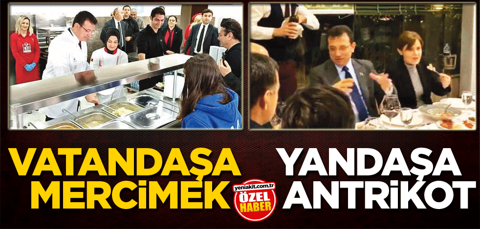 Vatandaşa mercimek yandaşa antrikot