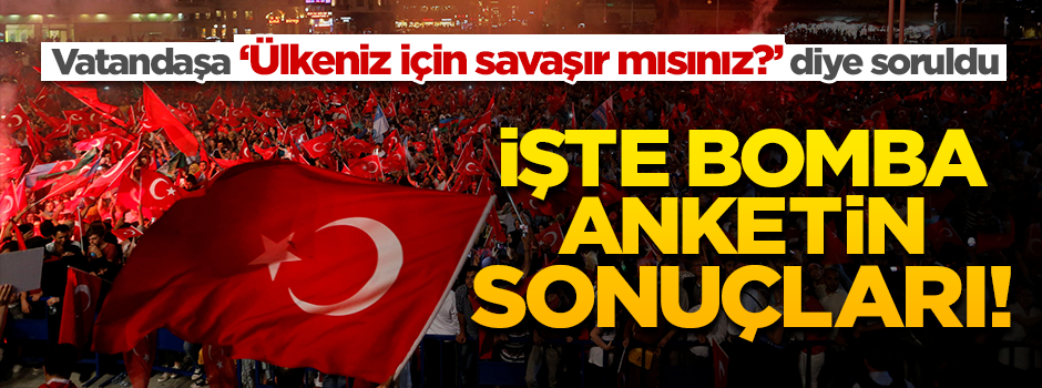 Vatandaşa 'Ülkeniz için savaşır mısınız?' diye soruldu... İşte bomba anketin sonuçları!