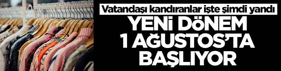 Vatandaşı kandıranlar işte şimdi yandı: Yeni dönem 1 Ağustos’ta başlıyor