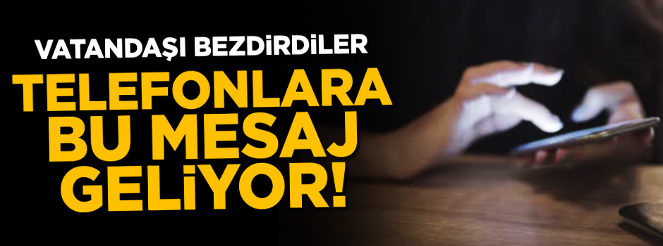 Vatandaşı yıldırdılar: Telefonlara sürekli bu mesaj geliyor!