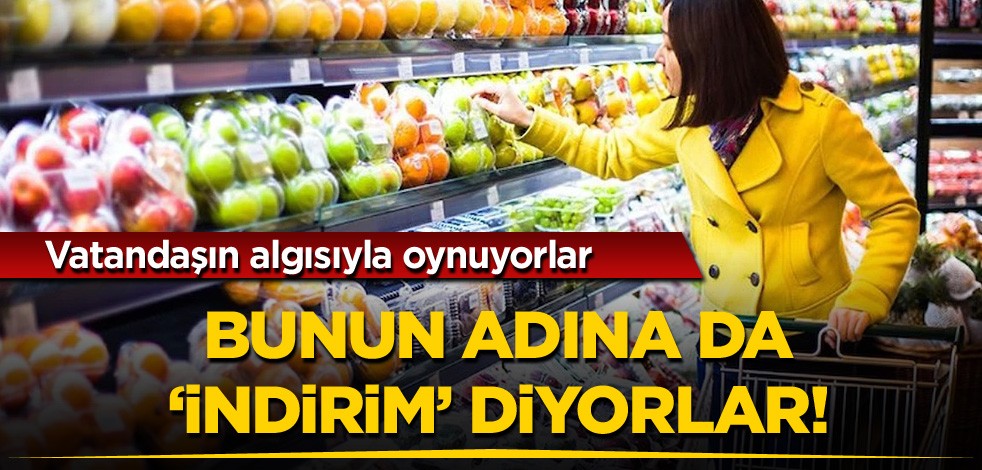 Vatandaşın algısıyla oynuyorlar... Bunun adına da "indirim" diyorlar!