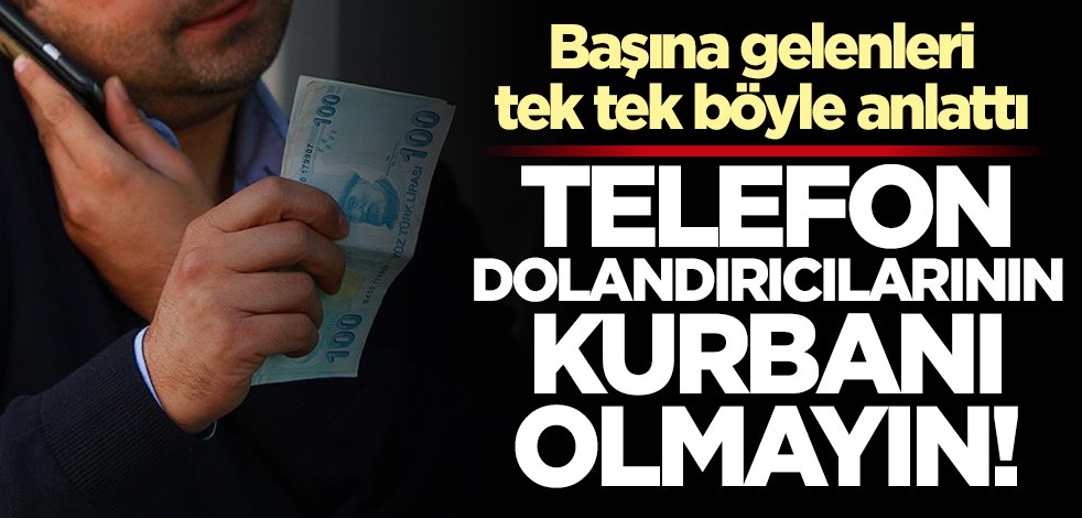 Vatandaşlar dikkat! Telefon dolandırıcılarının kurbanı olmayın