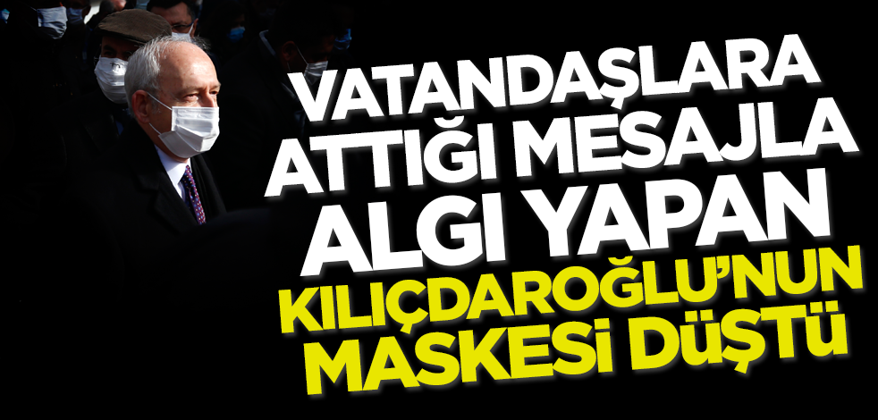 Vatandaşlara attığı SMS'le algı operasyonu yapan Kılıçdaroğlu'nun maskesi düştü!