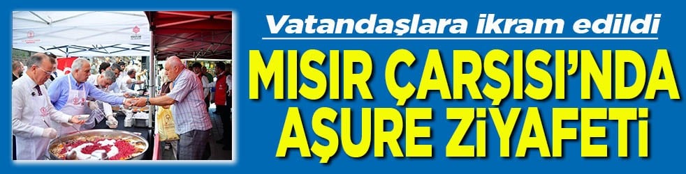 Vatandaşlara ikram edildi Mısır Çarşısı’nda aşure ziyafeti