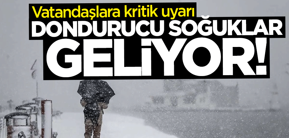 Meteorolojiden vatandaşlara kritik uyarı: Dondurucu soğuklar geliyor
