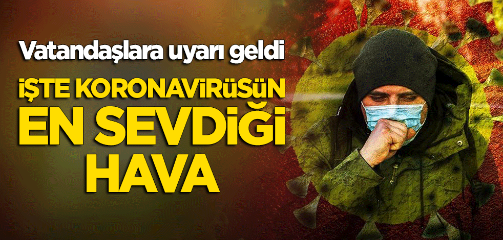 Vatandaşlara uyarı geldi: Bu havalara dikkat! Bulaşıcılığı arttırıyor