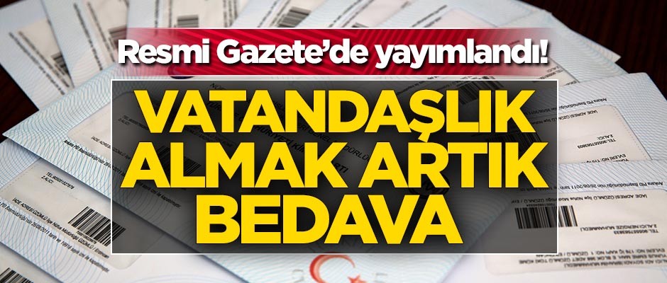 Vatandaşlık almak artık bedava!