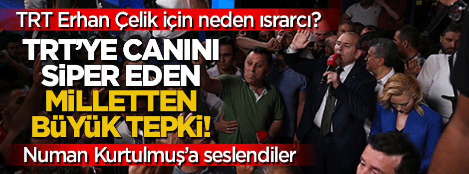 Vatandaştan büyük tepki: TRT Erhan Çelik için neden ısrarcı?