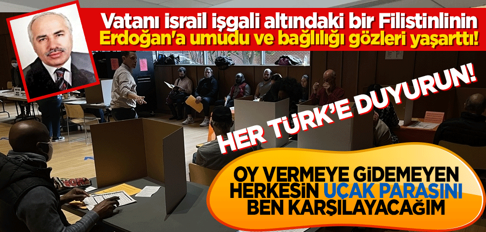 Vatanı İsrail işgali altındaki bir Filistinlinin Recep Tayyip Erdoğan'a umudu ve bağlılığı gözleri yaşarttı! Her Türk’e duyurun! Oy vermeye gidemeyen herkesin uçak parasını ben karşılayacağım