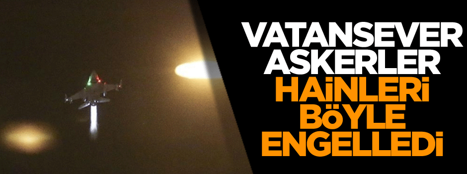 Vatansever askerler hainleri böyle engelledi