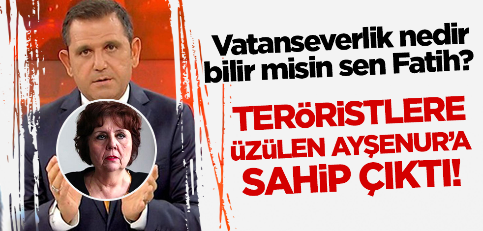 Vatanseverlik nedir bilir misin Fatih? Teröristlere üzülen Ayşenur Arslan'a sahip çıktı