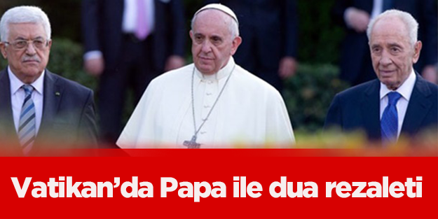Vatikan'da Papa ile dua rezaleti
