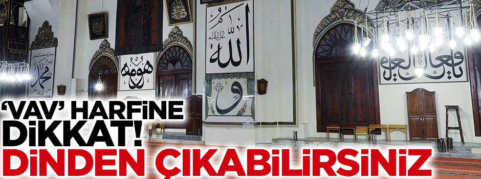 Vav harfine dikkat! Dinden çıkabilirsiniz